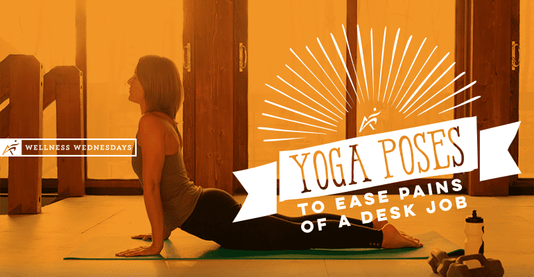 Yoga Poses to Ease Pains of a Desk Job
